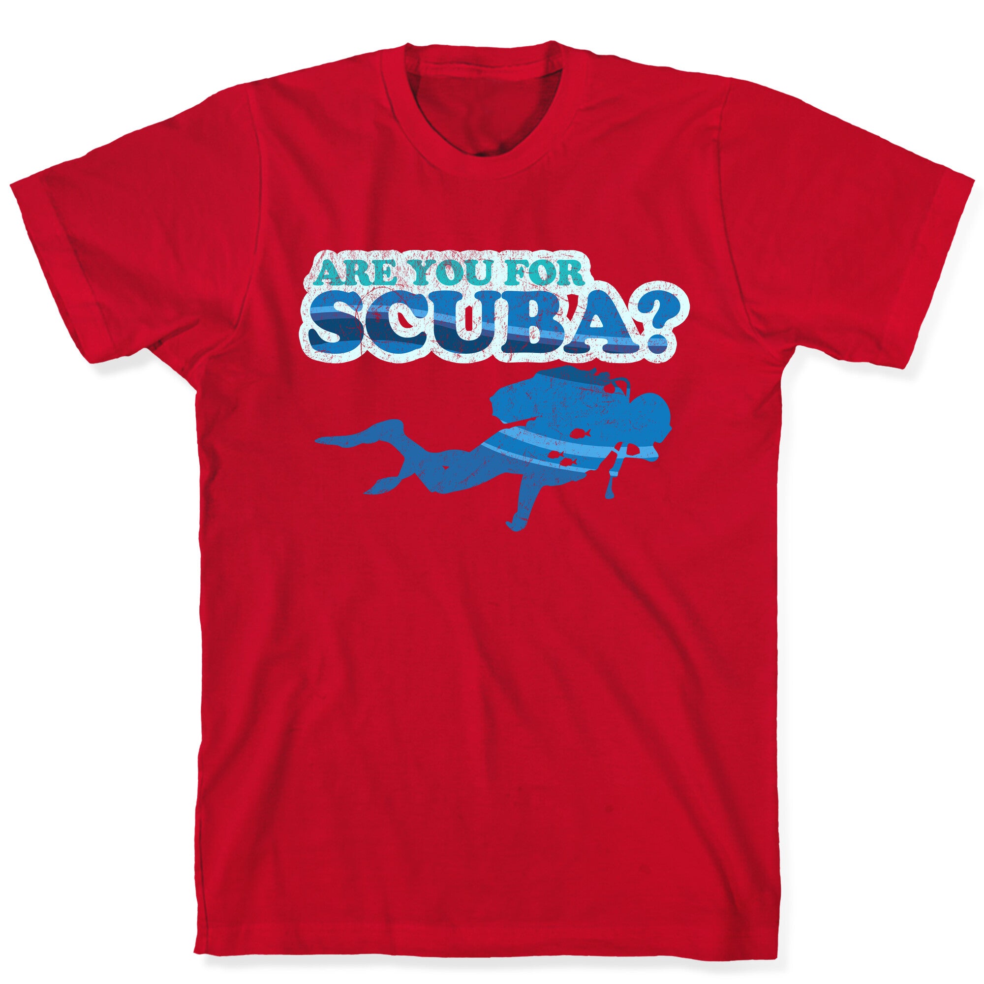 Are You for Scuba? T-Shirt